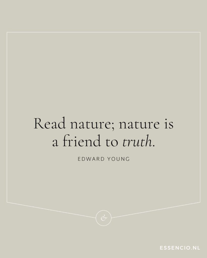 Essencio - mooiste citaten over de natuur - read nature - nature is a friend to truth - edward young 2