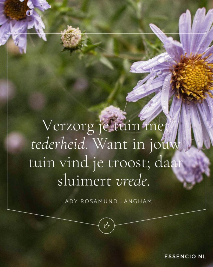 Essencio - mooiste citaten over de natuur - verzorg je tuin met tederheid - troost vreede - lady rosamund langham 2